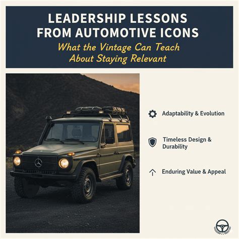 Leadership Lessons from Automotive Icons: What the Vintage G Wagon Can ...