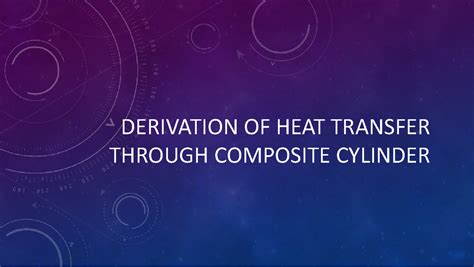 Heat transfer through composite cylinder - DERIVATION OF HEAT TRANSFER ...