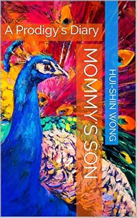 Mommy's Son: A Prodigy's Diary (Hui-Shin Wong Children Collection ...