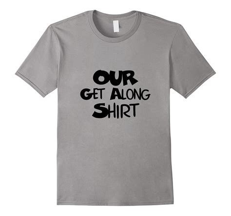 Our Get Along Shirt – Parenting 101-Art – Artvinatee