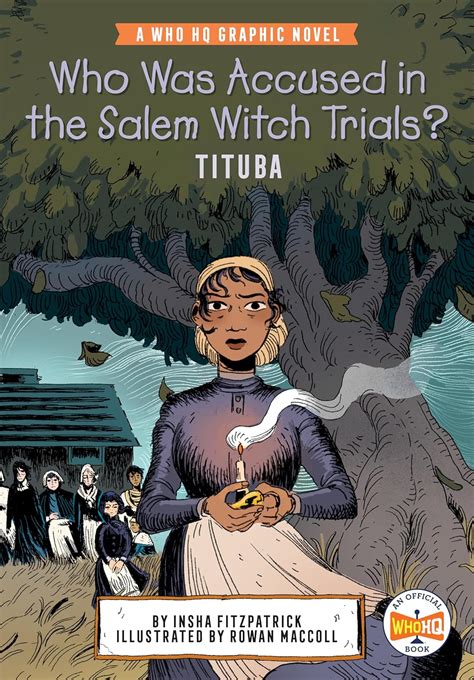 Who Was Accused in the Salem Witch Trials?: Tituba: A Who HQ Graphic ...
