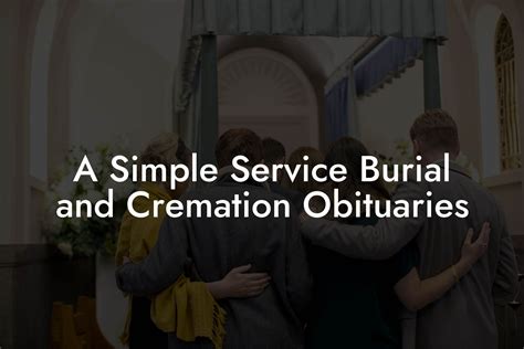 A Simple Service Burial and Cremation Obituaries - Eulogy Assistant
