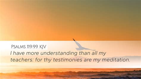 Psalms 119:99 KJV | I have more understanding than all my teachers: for ...