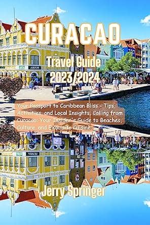 Curacao Travel Guide 2023/2024: Your Passport to Caribbean Bliss - Tips ...