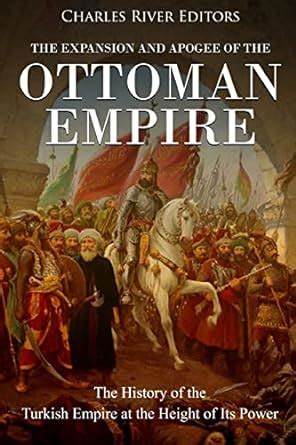 Buy The Expansion and Apogee of the Ottoman Empire: The History of the ...