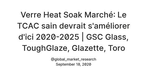 Verre Heat Soak Marché: Le TCAC sain devrait s'améliorer d'ici 2020 ...