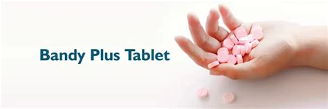 Bandy Plus Tablet: Benefits, Uses, Dosage, and Side Effects