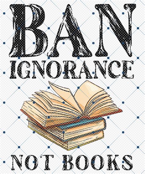 Banned Book Week Ban Ignorance Not Books Png , Reading Lovers Png, Ban ...