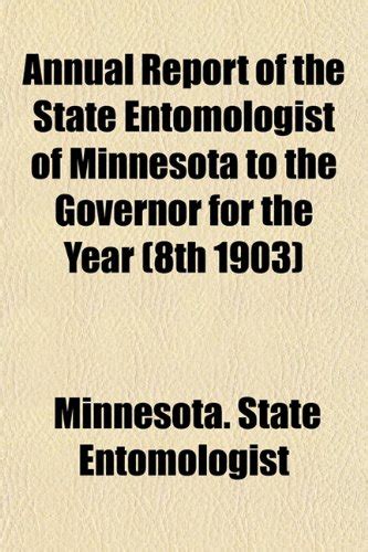 Annual Report of the State Entomologist of Minnesota to the Governor ...