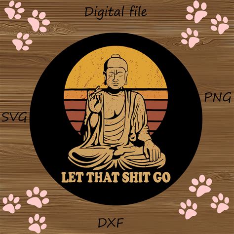 Let That Shit Go Buddha, Buddha Let That Shit Go T-Shirt, Bu | Inspire ...