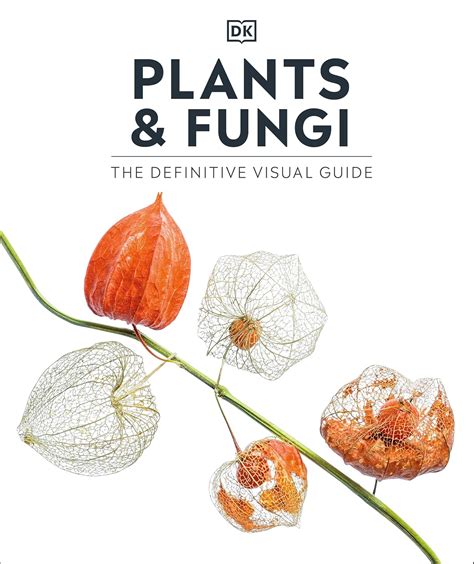 Plants and Fungi: The Definitive Visual Guide (DK Definitive Visual ...
