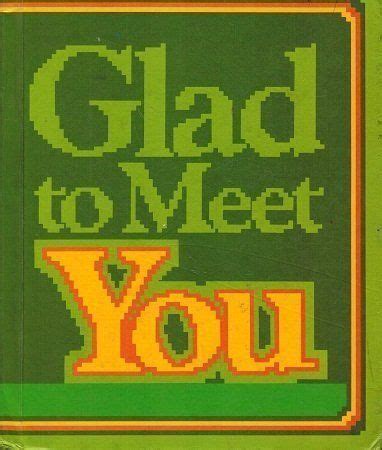 Glad To Meet You Quotes. QuotesGram