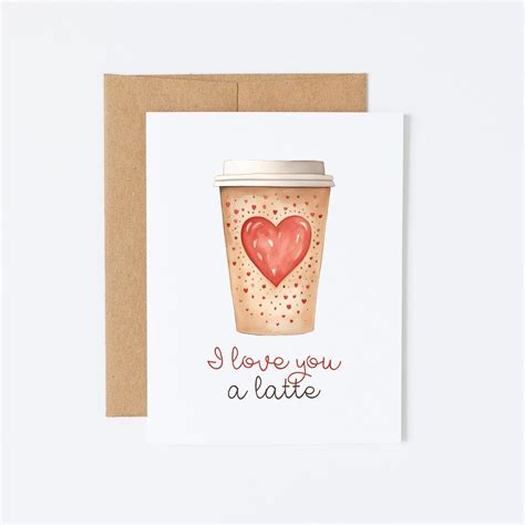 I Love You A Latte: Valentine's Day Card for Coffee Lovers ...