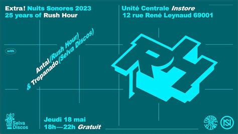 Extra ! Nuits Sonores : Rush Hour Instore @ Unité Centrale, Unité ...