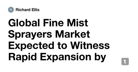 Global Fine Mist Sprayers Market Expected to Witness Rapid Expansion by ...