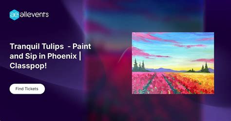Tranquil Tulips - Paint and Sip in Phoenix | Classpop!™, Pinot's ...