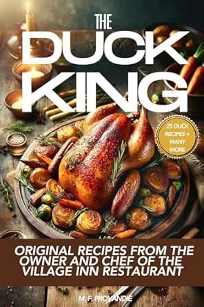 The Duck King: Original recipes from the owner and chef of The Village ...