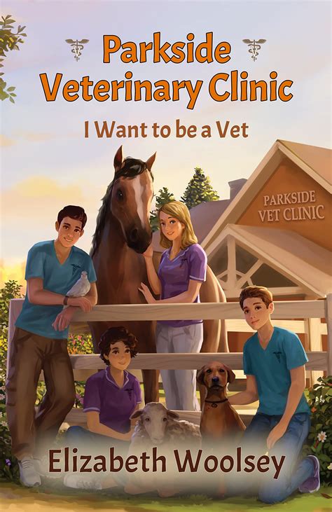 Parkside Veterinary Clinic: I want to be a Vet by Elizabeth Woolsey ...