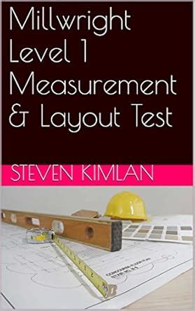 Millwright Level 1 Measurement & Layout Test eBook : Kimlan, Steven ...