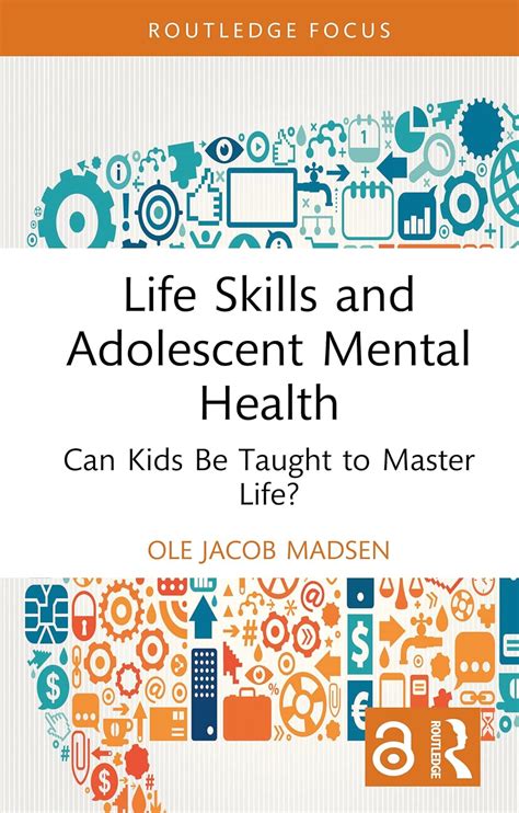 Life Skills and Adolescent Mental Health: Can Kids Be Taught to Master ...
