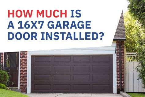 How much is a 16x7 garage door installed? | California Garage Door Repair
