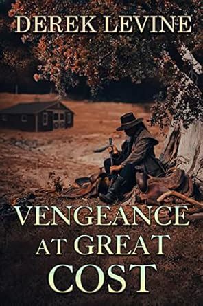 Vengeance at Great Cost: A Historical Western Adventure Novel (Grit and ...