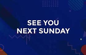 Image result for next Sunday
