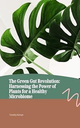 The Green Gut Revolution: Harnessing the Power of Plants for a Healthy ...