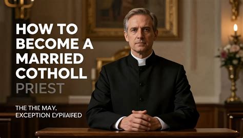 Can Catholic Priests Marry? Understanding the Rules and Exceptions