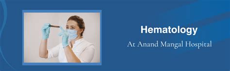HEMATOLOGY - Anand Mangal Hospital