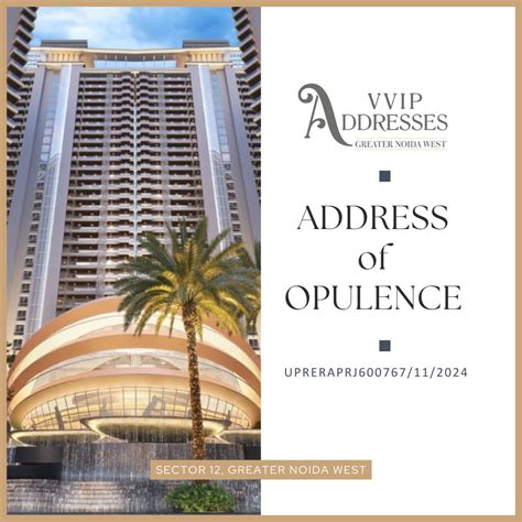 VVIP Addresses Sector 12 Noida Extension | Ultra Luxury Project Greater ...