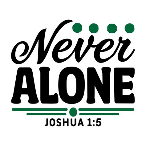 Never Alone | Worry bible verses, Short bible quotes, Bible verses