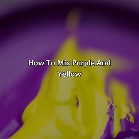 Mix Purple And Yellow Make at Jerry Fagan blog