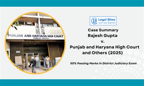 Case Summary: Rajesh Gupta v. Punjab and Haryana High Court and Others ...