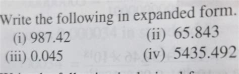 Write the following in expanded form.(i) 987.42 (ii) 65.843(iii) 0.045 ...