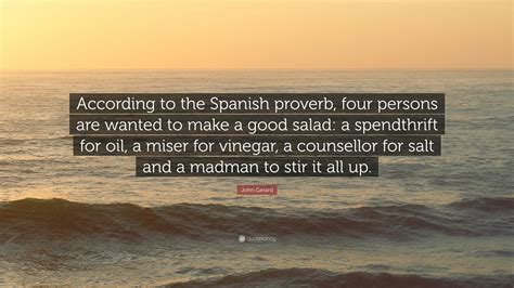 John Gerard Quote: “According to the Spanish proverb, four persons are ...