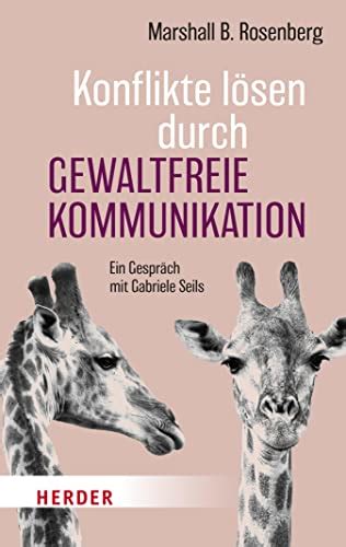 Konflikte lösen durch Gewaltfreie Kommunikation: Ein Gespräch mit ...