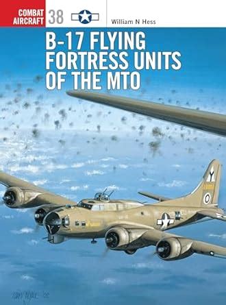 B-17 Flying Fortress Units of the MTO (Combat Aircraft Book 38) eBook ...
