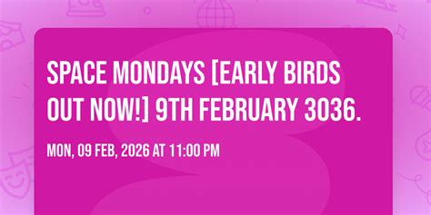 Space Mondays [Early Birds Out Now!] 9th February 3036., TheCUT ...