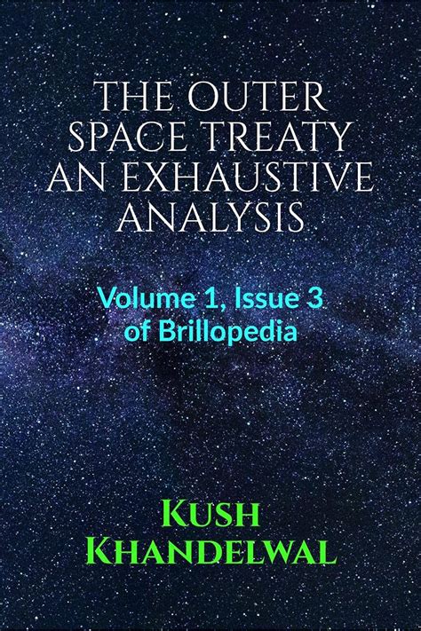 Buy THE OUTER SPACE TREATY AN EXHAUSTIVE ANALYSIS : Volume 1, Issue 3 ...