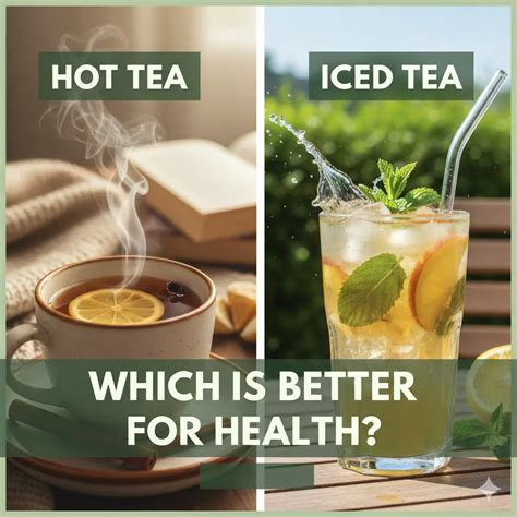 Hot Tea Or Iced Tea: Which Is Better For Health | Alexa Tea