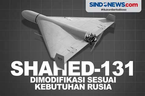 SINDOgrafis: Shahed-131, Drone Iran yang Dimodifikasi Sesuai Kebutuhan ...