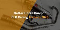 Daftar Harga Knalpot Cld by Daftar Harga Knalpot Cld Racing Terbaru 2020 Gaet Co Id Daftar Harga Knalpot Cld