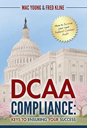 DCAA Compliance: Keys to Ensuring Your Success eBook : Kline, Fred ...