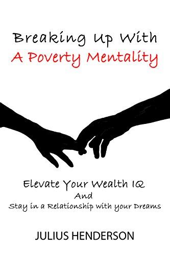 Breaking up with a Poverty Mentality: Elevate your Wealth IQ and Stay ...