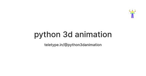 python 3d animation — Teletype