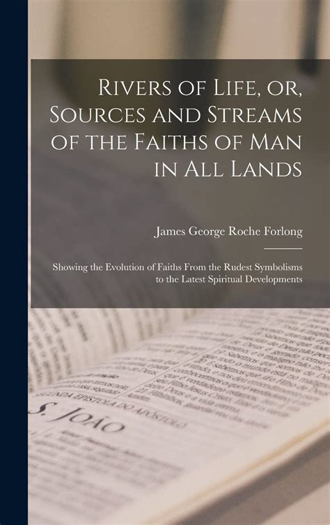 Buy Rivers of Life, or, Sources and Streams of the Faiths of Man in All ...