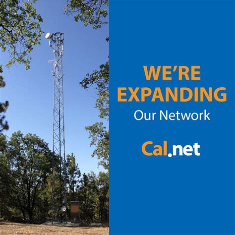 Cal.net is expanding our network by adding more towers. We're coming to ...