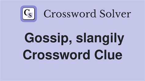 Gossip, slangily - Crossword Clue Answers - Crossword Solver