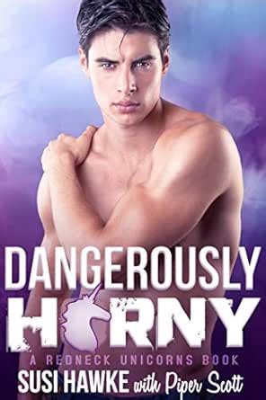 Dangerously H*rny (Redneck Unicorns Book 2) eBook : Hawke, Susi, Scott ...